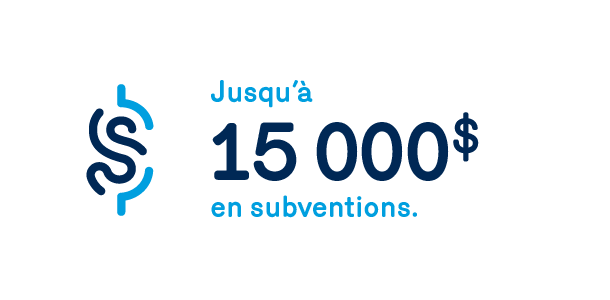 Jusqu'à 15 00$ en subventions